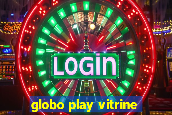 globo play vitrine